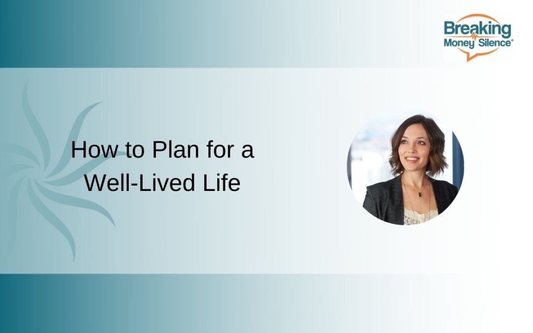 How to Plan for a Well-Lived Life | Episode 140