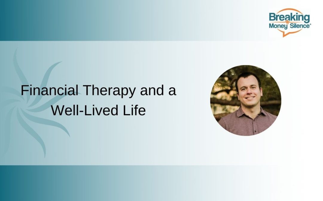 Financial Therapy and a Well-Lived Life | Episode 143