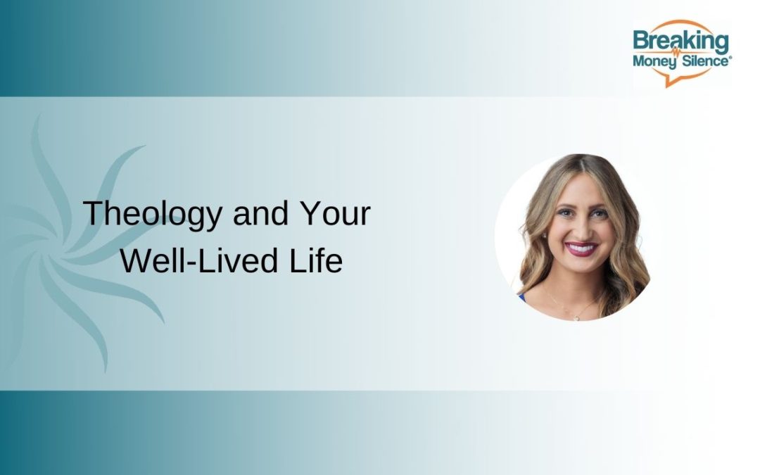 Theology and Your Well-Lived Life | Episode 142