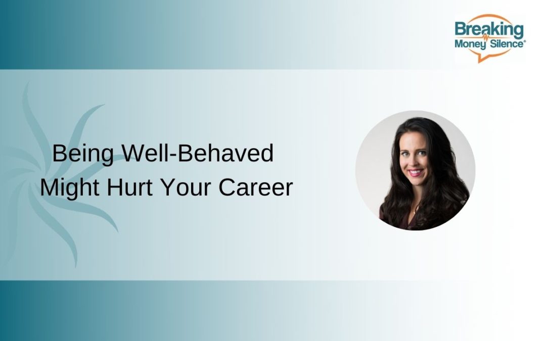 Being Well-Behaved Might Hurt Your Career | Episode 150