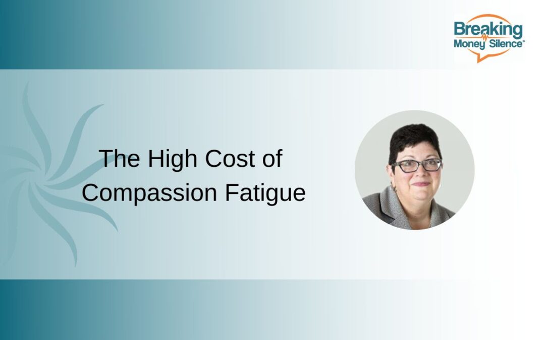 The High Cost of Compassion Fatigue | Episode 164