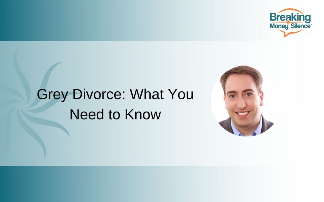 Grey Divorce: What You Need to Know | Episode 163