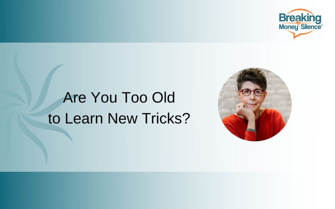 Are You Too Old to Learn New Tricks? | Episode 162