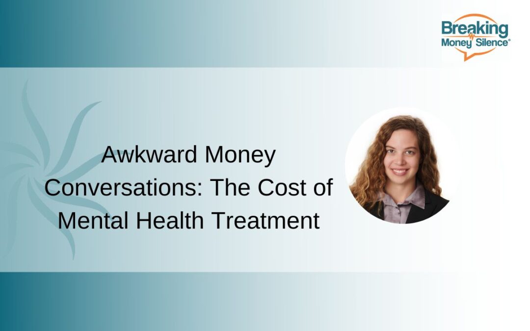 Awkward Money Conversations: The Cost of Mental Health Treatment | Episode 168