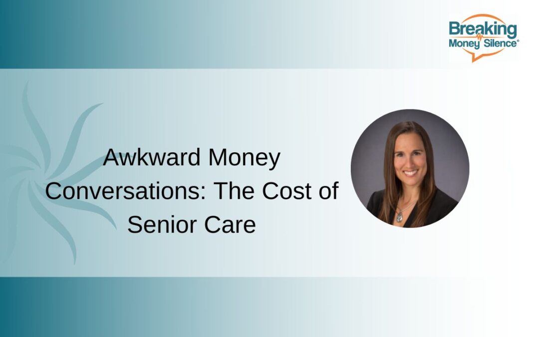 Awkward Money Conversations: The Cost of Senior Care | Episode 166