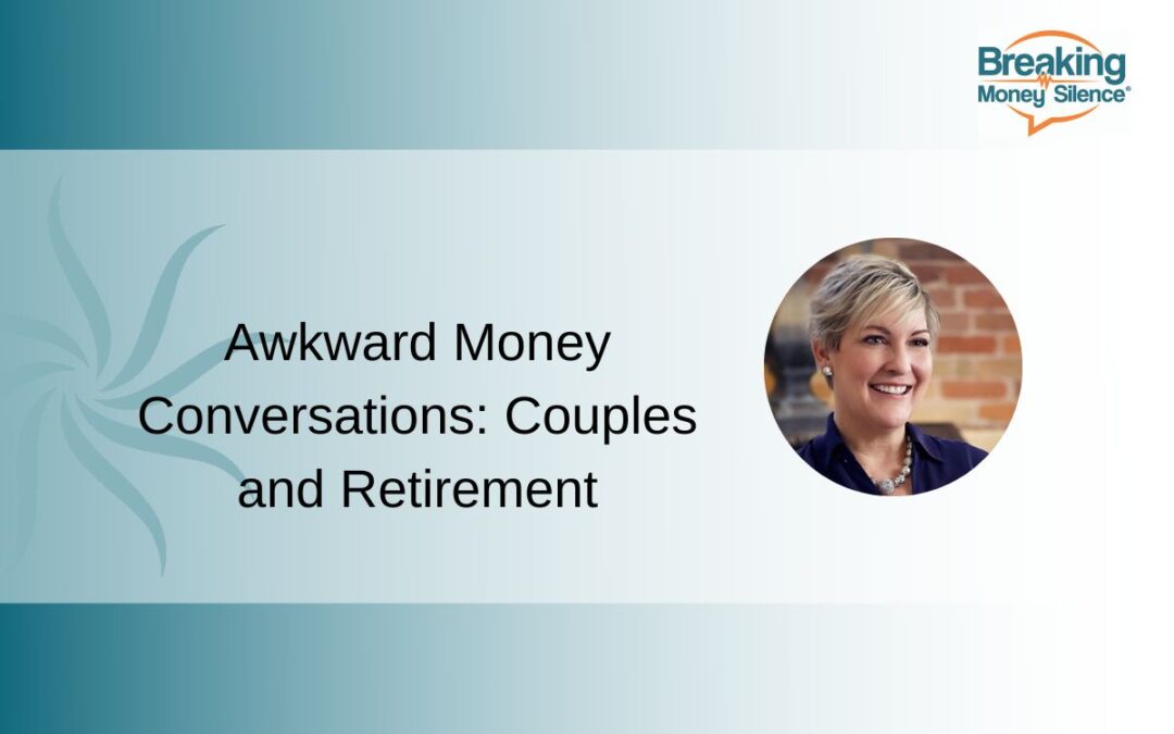 Awkward Money Conversations: Couples & Retirement | Episode 169