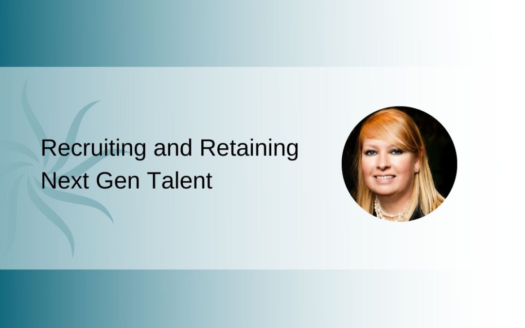 Recruiting and Retaining Next Gen Talent