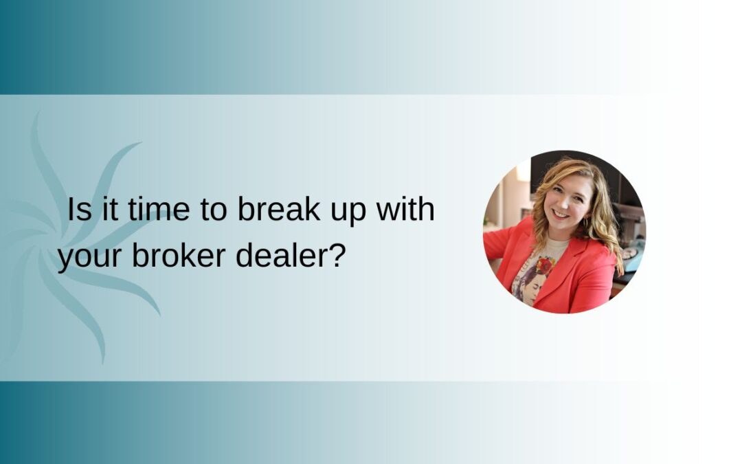 Is it time to break up with your broker dealer?